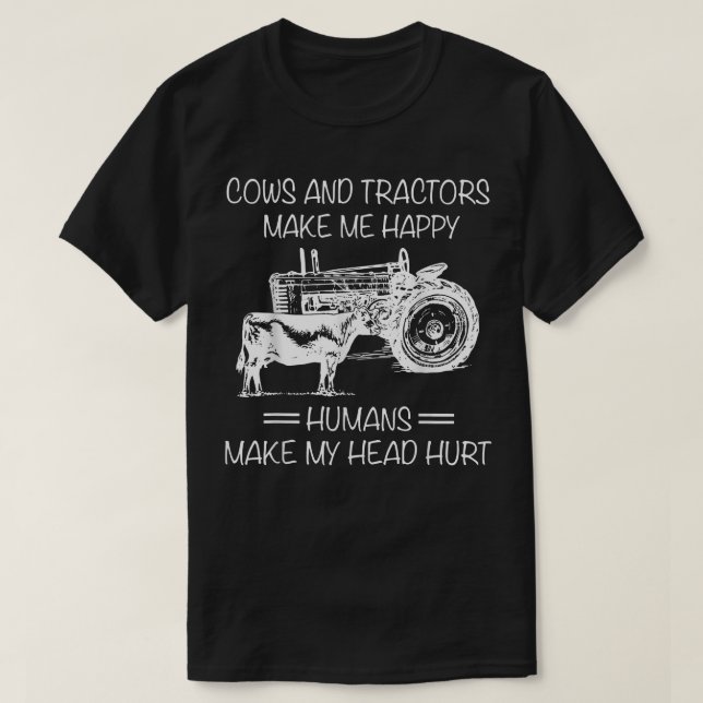 Camiseta Vacas Y Tractores Hacen Que Los Humanos Me Hagan L (Diseño del anverso)