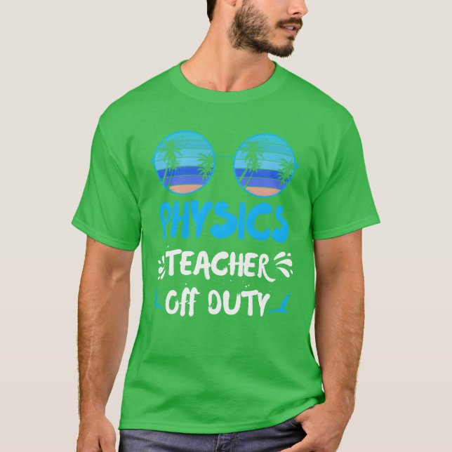 Camiseta Vacation physics teacher off duty physics teacher  (Anverso)