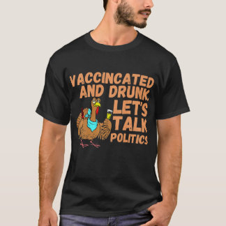 Camiseta Vaccinated And Ready to Talk Politics at Thanksgiv