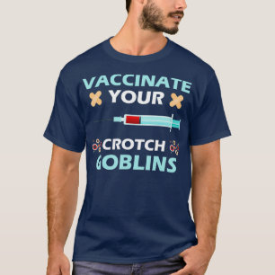 Camiseta Vacunación Pro Vacunar Tus Goblins De Crotch