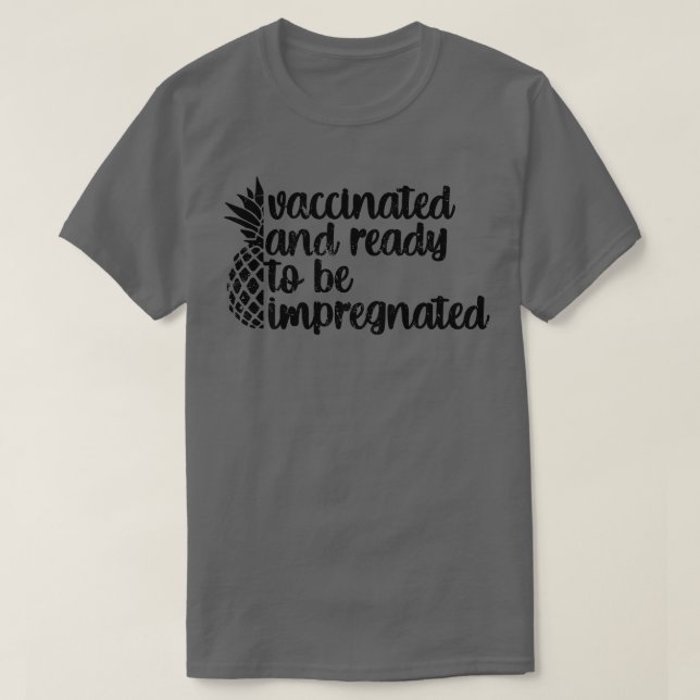 Camiseta Vacunado y listo para ser impregnado (Diseño del anverso)