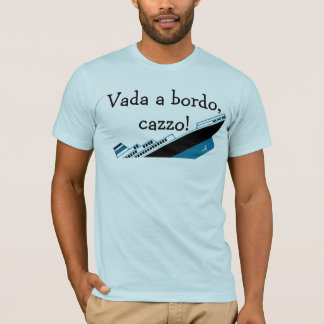 Camiseta ¡Vada un bordo, cazzo!