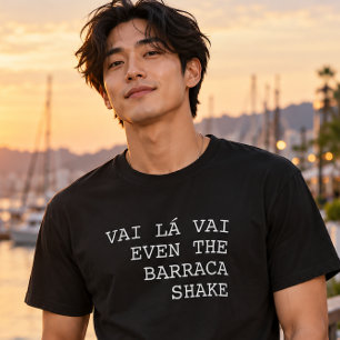 Camiseta Vai Lá Vai Hasta la Barraca se Siente Divertida
