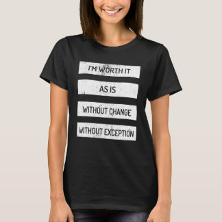 Camiseta Vale la pena como si no hubiera cambio sin excepci