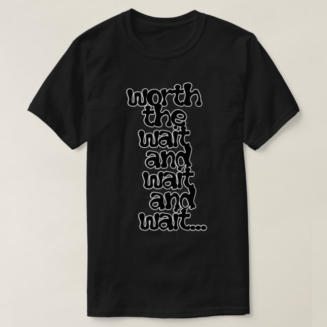 Camiseta vale la pena esperar y esperar (Diseño del anverso)