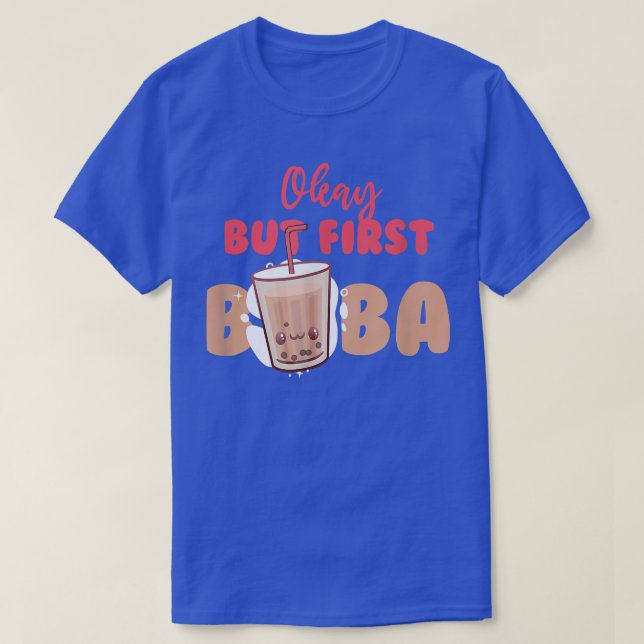 Camiseta Vale, pero primero Boba Bubble Tea Drink Pearl Tea (Diseño del anverso)