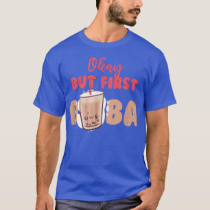 Camiseta Vale, pero primero Boba Bubble Tea Drink Pearl Tea