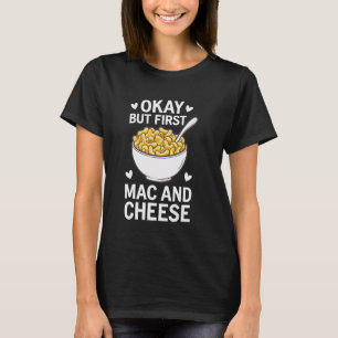Camiseta Vale, Pero Primero Mac Y Cheese Funny Macaroni N C