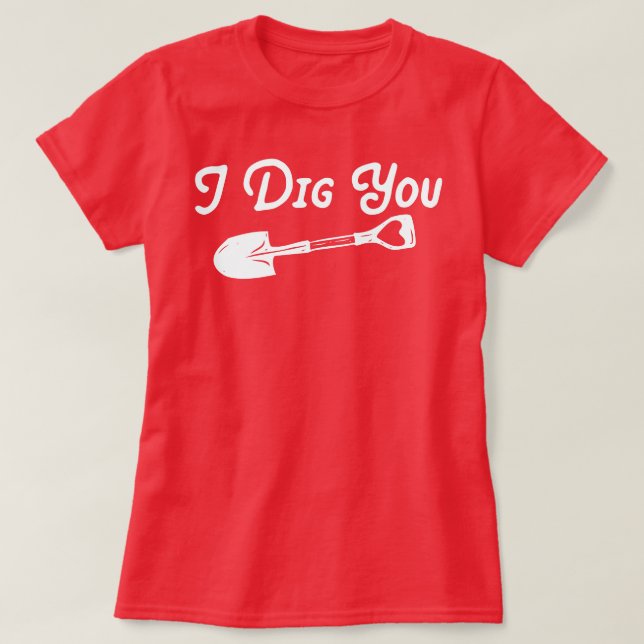 Camiseta Valentine I Dig You (Diseño del anverso)