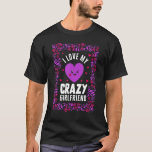 Camiseta Valentine I Love My Crazy Girlfriend Heart Floral