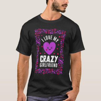 Camiseta Valentine I Love My Crazy Girlfriend Heart Floral