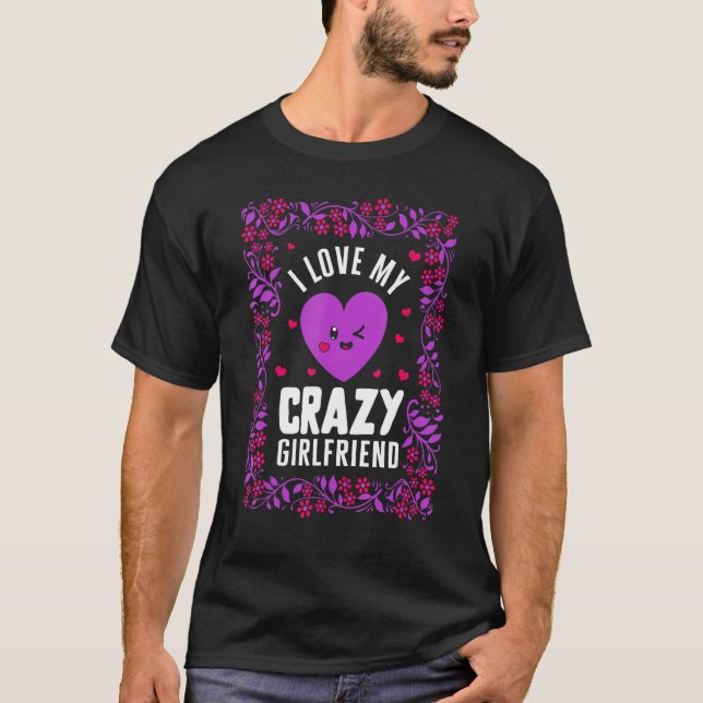 Camiseta Valentine I Love My Crazy Girlfriend Heart Floral (Anverso)