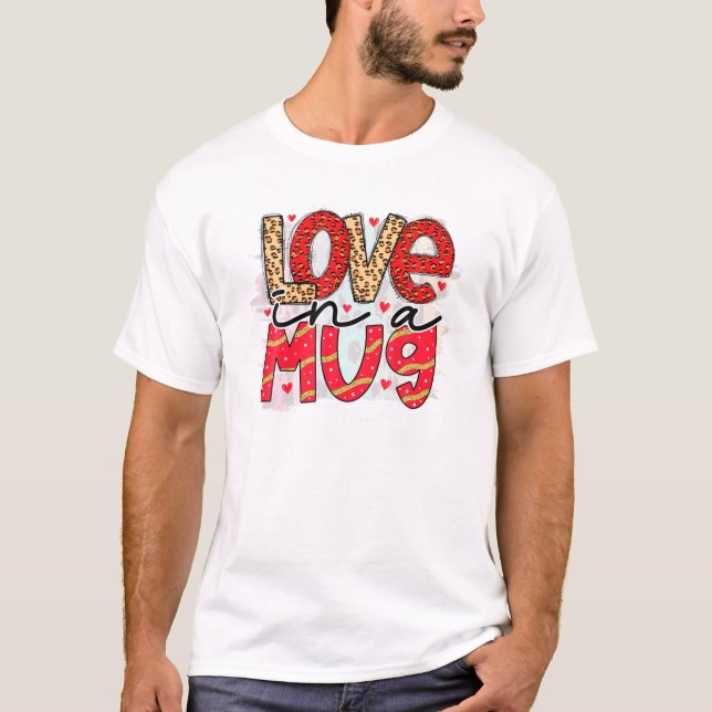 Camiseta Valentine Love Mug El día de San Valentín V-Day Fe (Anverso)