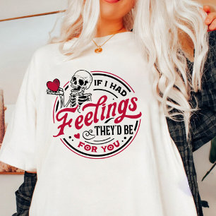 Camiseta Valentine Si tuviera sentimientos, ellos serían pa