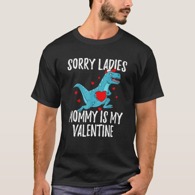 Camiseta Valentines Day Boys Kids Sorry Ladies Mommy Is My  (Anverso)