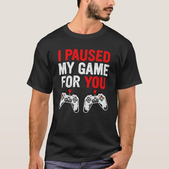 Camiseta Valentines Day I Paused My Game For You  Gamer Boy (Anverso)