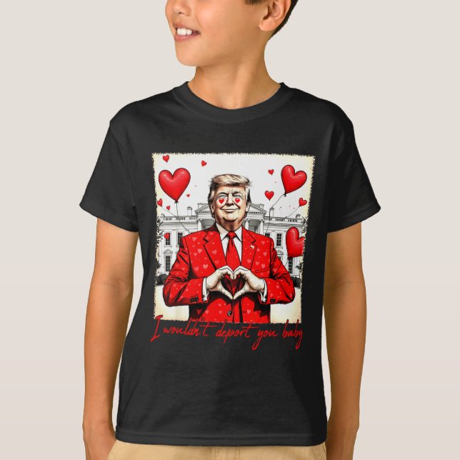 Camiseta Valentine's Day I Wouldn't Dert You Baby Trump  (Anverso)