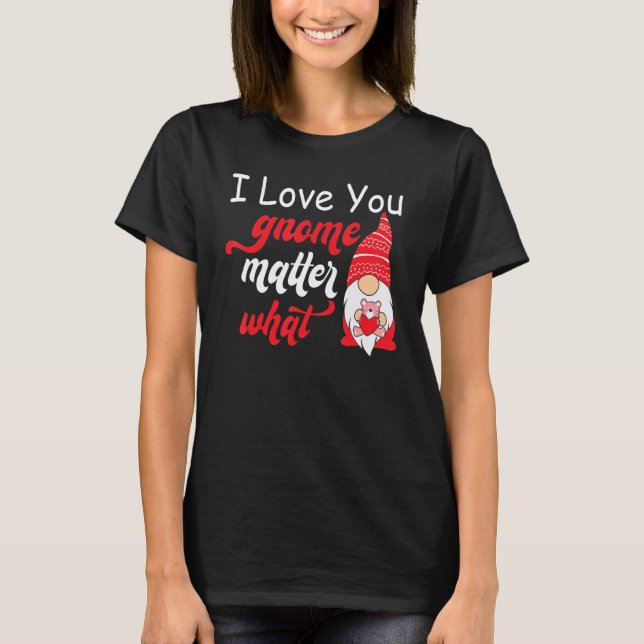 Camiseta Valentine's Day Saying - Love You Gnome Matter Wha (Anverso)
