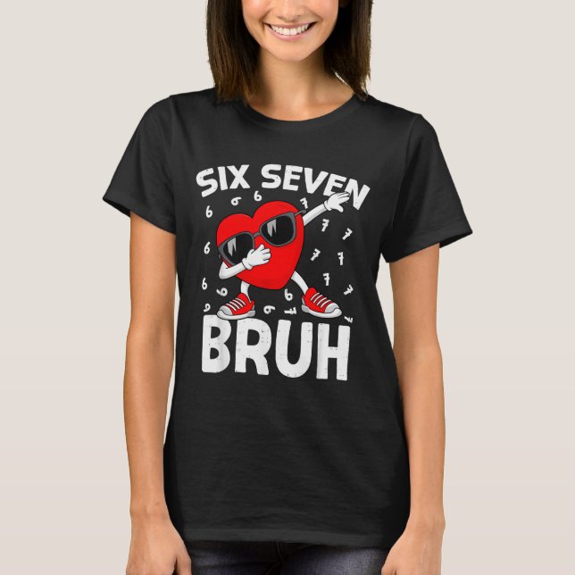 Camiseta Valentines Day Six Seven Bruh 6 7 Meme Dab Heart B (Anverso)