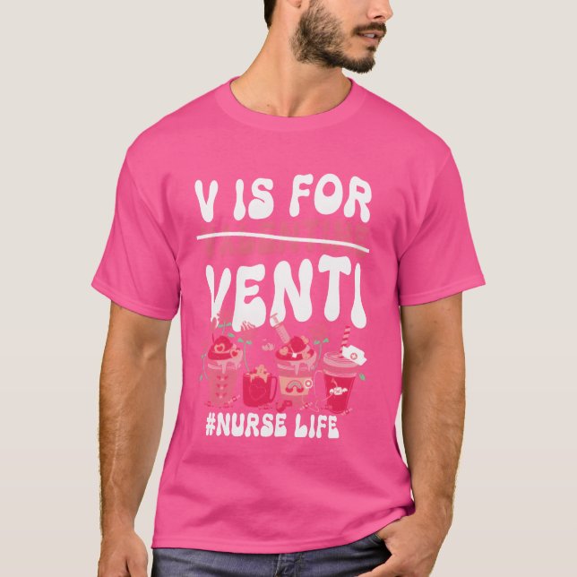 Camiseta Valentines Day V Is For Venti coffee lover nurse f (Anverso)