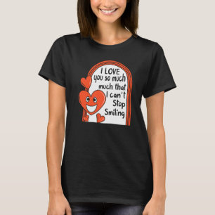 Camiseta Valentines te amo tanto que no puedo parar a Smil