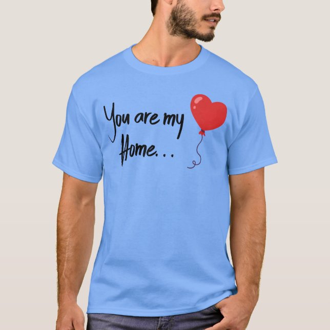 Camiseta Valentines You are my home (Anverso)