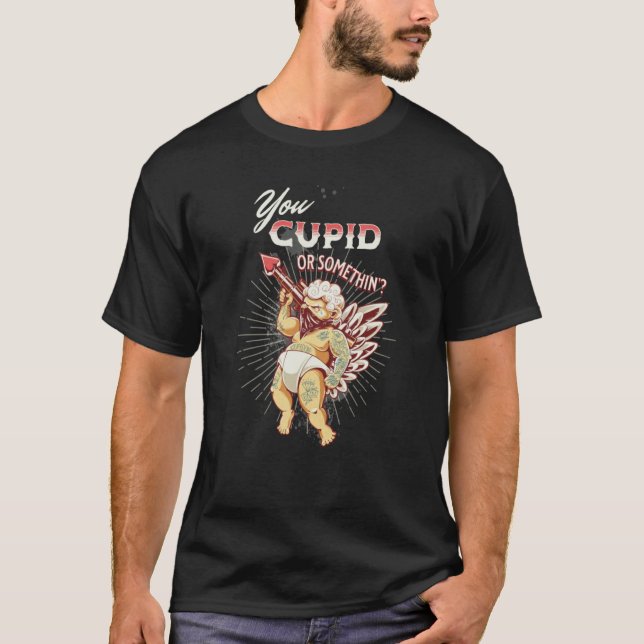 Camiseta Valentines You Cupid or Something Naughty (Anverso)