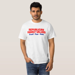 Camiseta Valores republicanos de la familia: codicia ・ mied
