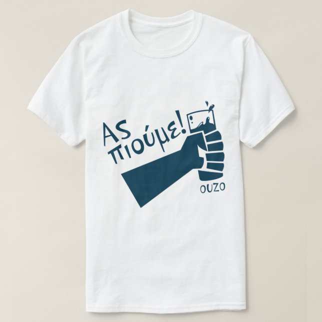 Camiseta ¡Vamos a beber Ouzo! - (lengua griega) (Diseño del anverso)