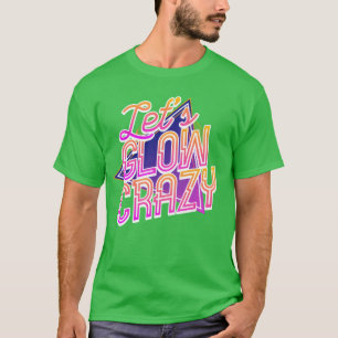 Camiseta Vamos a brillar loco 80s Disco Día de brillo Loco 