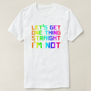 Camiseta Vamos a conseguir algo directo que no soy LGBT de 