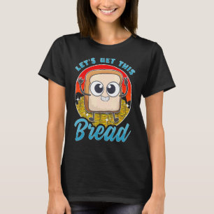 Camiseta Vamos a conseguir esta rebanada de pan Sourdough B