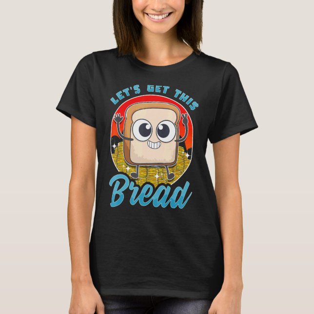 Camiseta Vamos a conseguir esta rebanada de pan Sourdough B (Anverso)