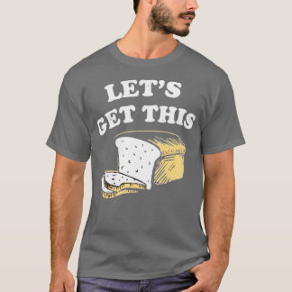 Camiseta Vamos a conseguir este pan