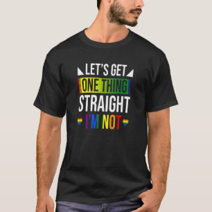 Camiseta Vamos A Conseguir Una Cosa Directa No Soy Gay Del 