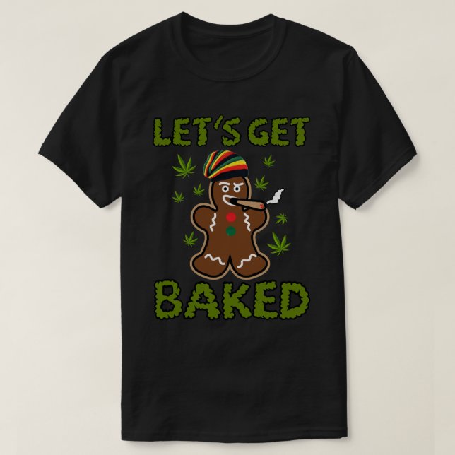 Camiseta Vamos a conseguir una galleta cocida cocida Weed X (Diseño del anverso)