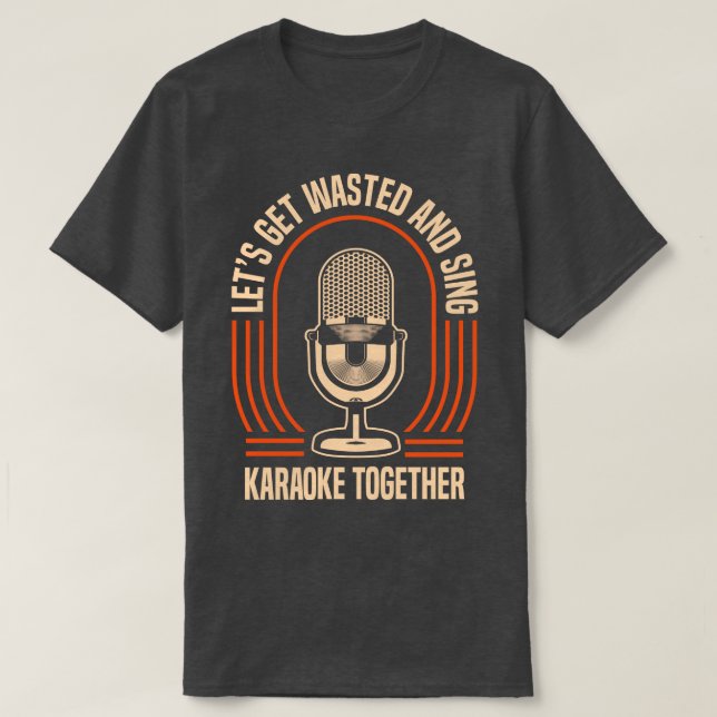 Camiseta Vamos A Desperdiciar Y Cantar Karaoke (Diseño del anverso)