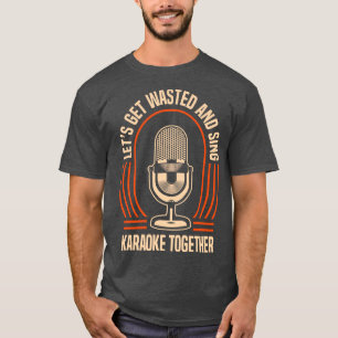 Camiseta Vamos A Desperdiciar Y Cantar Karaoke