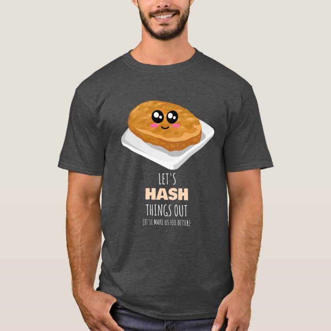 Camiseta Vamos a eliminar las cosas - Cute Hash Brown Pun (Anverso)