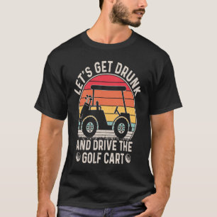 Camiseta Vamos a emborracharnos y conducir a los golfistas 