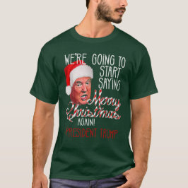 Camiseta Vamos a empezar a decir Feliz Navidad de nuevo