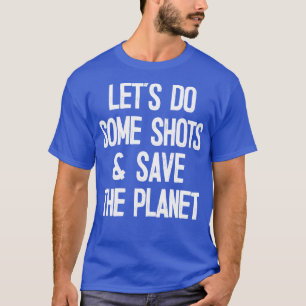 Camiseta Vamos A Hacer Algunas Tiras Salvando El Planeta