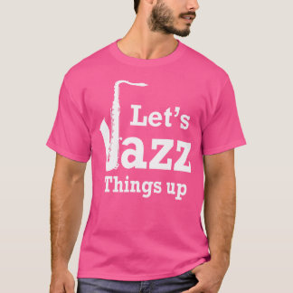 Camiseta Vamos A Hacer Cosas De Jazz En Camisas