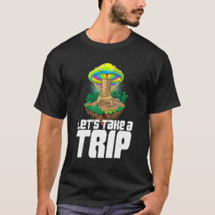 Camiseta Vamos a hacer un viaje a las mujeres magia Psilocy