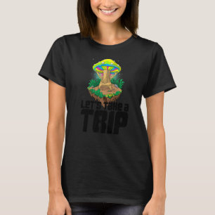 Camiseta Vamos a hacer un viaje a las mujeres magia Psilocy