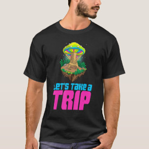 Camiseta Vamos a hacer un viaje a las mujeres magia Psilocy