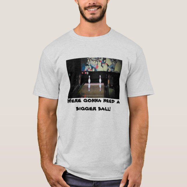 Camiseta Vamos a necesitar una bola dividida más grande (Anverso)