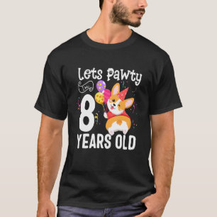 Camiseta Vamos a Pawty soy un perro Corgi de 8 años Cumplea