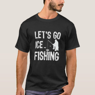 Camiseta Vamos a pescar hielo Pescador Pescador de Hielo Pe