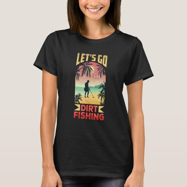 Camiseta Vamos a Pescar Suciedad Detectando Metales Detecci (Anverso)